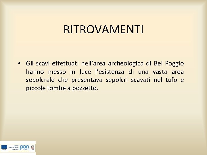 RITROVAMENTI • Gli scavi effettuati nell’area archeologica di Bel Poggio hanno messo in luce