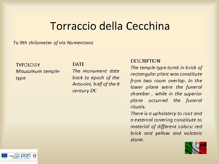 Torraccio della Cecchina To 9 th chilometer of via Nomentana TYPOLOGY Mausoleum templetype DATE