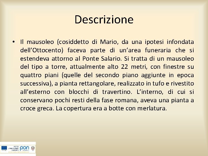 Descrizione • Il mausoleo (cosiddetto di Mario, da una ipotesi infondata dell’Ottocento) faceva parte