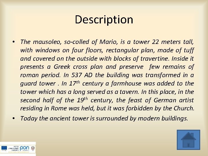 Description • The mausoleo, so-colled of Mario, is a tower 22 meters tall, with