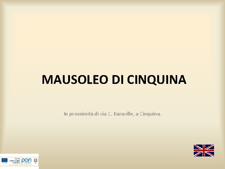 MAUSOLEO DI CINQUINA In prossimità di via C. Baraville, a Cinquina. 