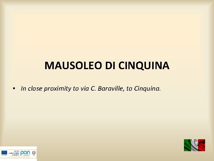 MAUSOLEO DI CINQUINA • In close proximity to via C. Baraville, to Cinquina. 