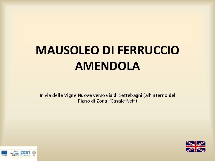 MAUSOLEO DI FERRUCCIO AMENDOLA In via delle Vigne Nuove verso via di Settebagni (all’interno