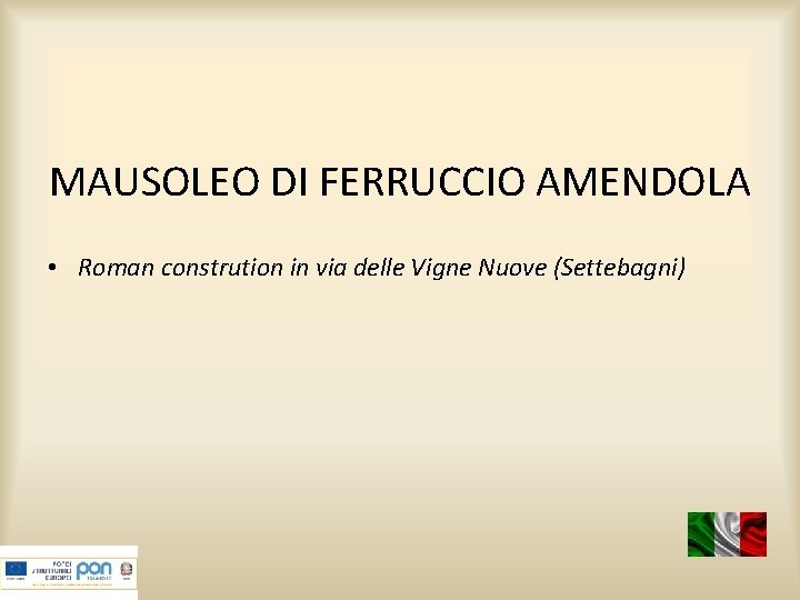 MAUSOLEO DI FERRUCCIO AMENDOLA • Roman constrution in via delle Vigne Nuove (Settebagni) 