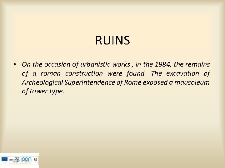 RUINS • On the occasion of urbanistic works , in the 1984, the remains