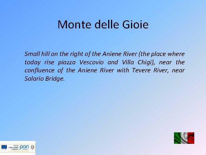 Monte delle Gioie Small hill on the right of the Aniene River (the place