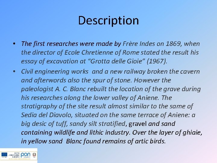 Description • The first researches were made by Frère Indes on 1869, when the