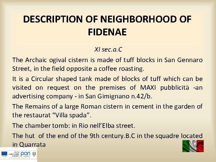 DESCRIPTION OF NEIGHBORHOOD OF FIDENAE XI sec. a. C The Archaic ogival cistern is