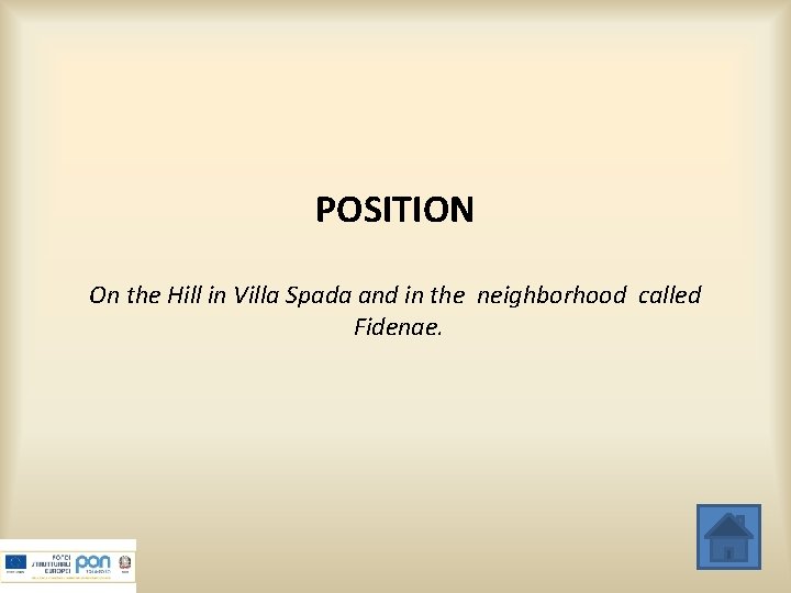 POSITION On the Hill in Villa Spada and in the neighborhood called Fidenae. 