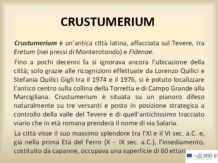 CRUSTUMERIUM Crustumerium è un’antica città latina, affacciata sul Tevere, tra Eretum (nei pressi di