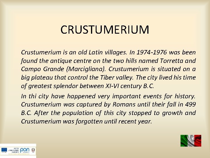 CRUSTUMERIUM Crustumerium is an old Latin villages. In 1974 -1976 was been found the