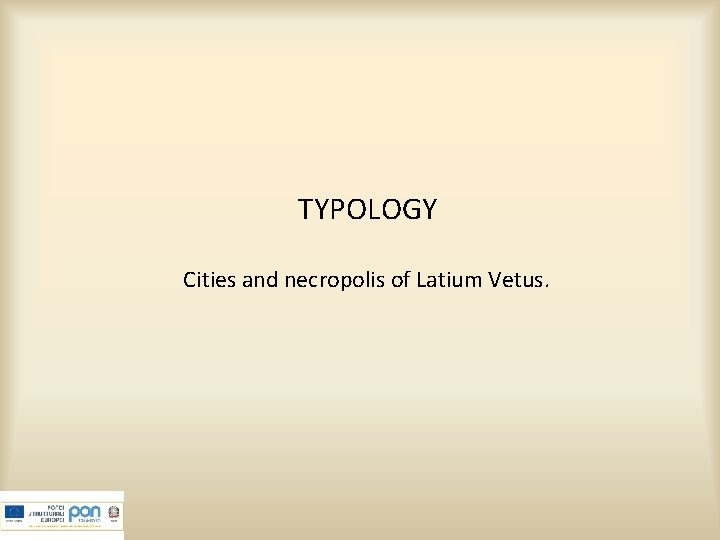 TYPOLOGY Cities and necropolis of Latium Vetus. 