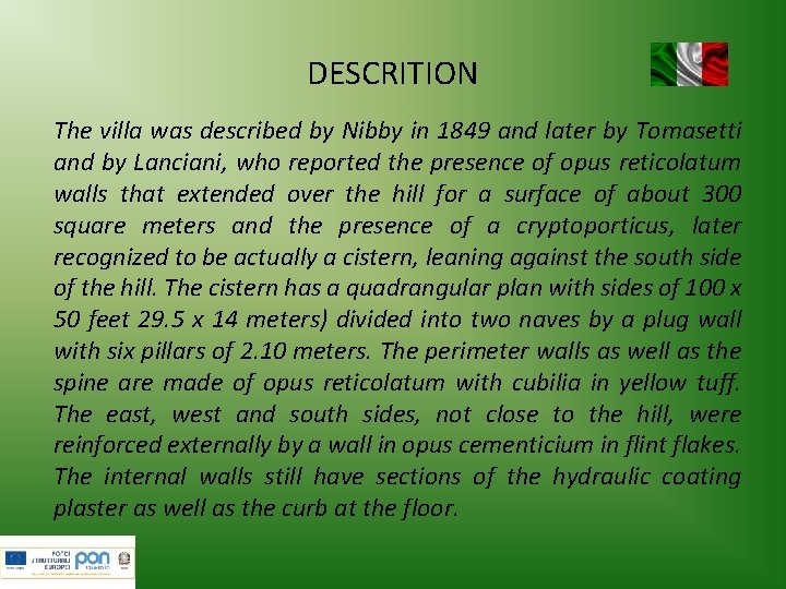 DESCRITION The villa was described by Nibby in 1849 and later by Tomasetti and