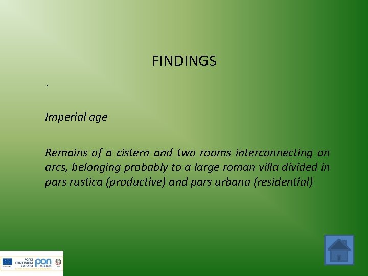 FINDINGS. Imperial age Remains of a cistern and two rooms interconnecting on arcs, belonging