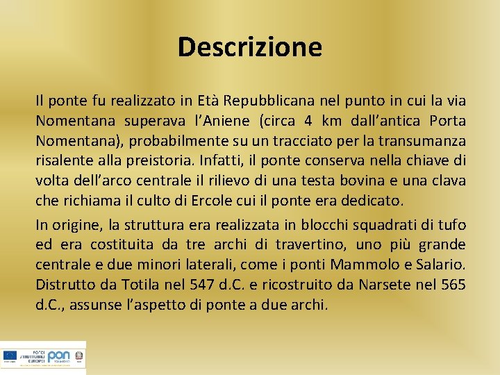 Descrizione Il ponte fu realizzato in Età Repubblicana nel punto in cui la via