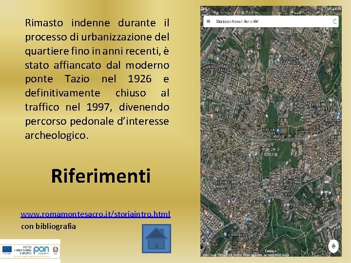 Rimasto indenne durante il processo di urbanizzazione del quartiere fino in anni recenti, è