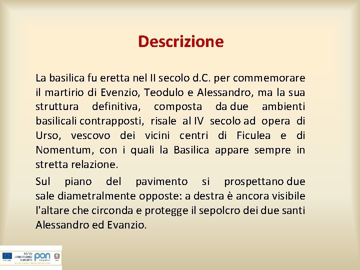 Descrizione La basilica fu eretta nel II secolo d. C. per commemorare il martirio