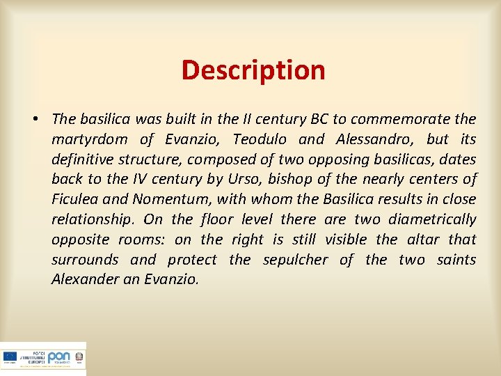 Description • The basilica was built in the II century BC to commemorate the