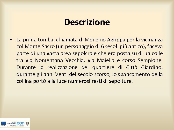 Descrizione • La prima tomba, chiamata di Menenio Agrippa per la vicinanza col Monte