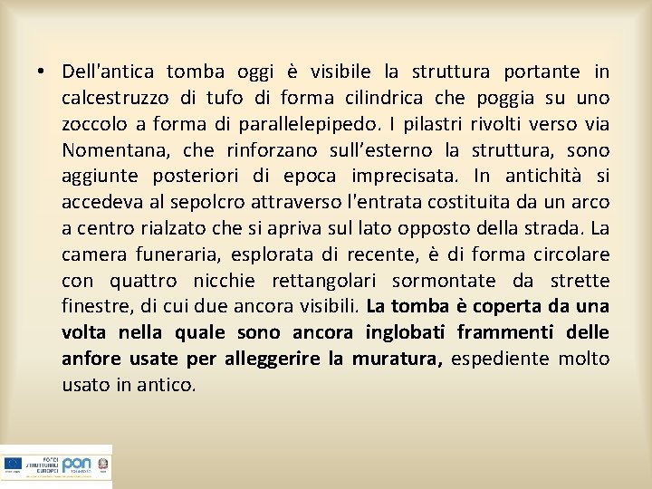  • Dell'antica tomba oggi è visibile la struttura portante in calcestruzzo di tufo