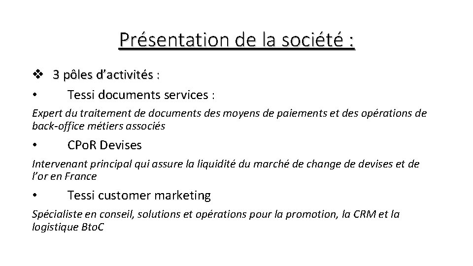 Présentation de la société : v 3 pôles d’activités : • Tessi documents services