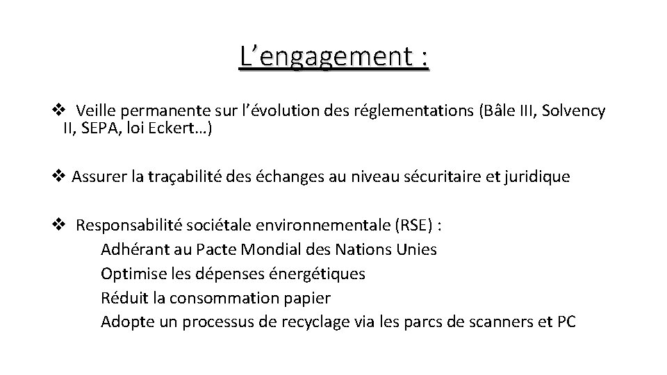 L’engagement : v Veille permanente sur l’évolution des réglementations (Bâle III, Solvency II, SEPA,