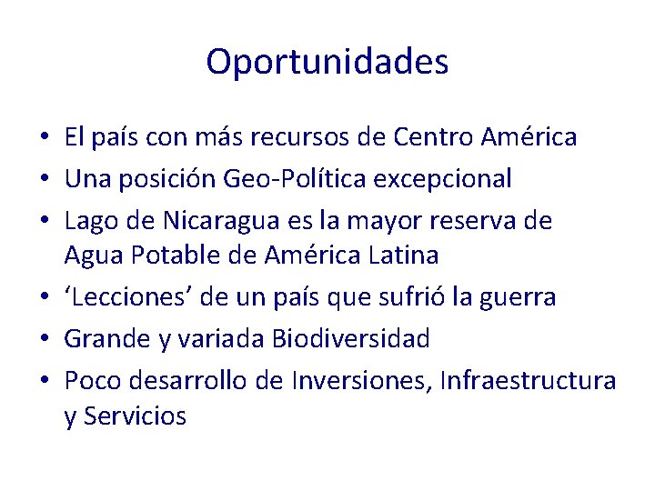Oportunidades • El país con más recursos de Centro América • Una posición Geo-Política