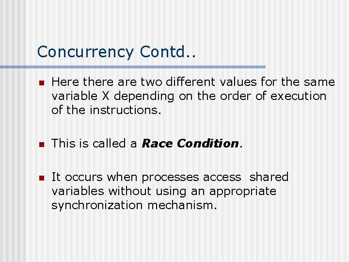 Concurrency Contd. . n Here there are two different values for the same variable