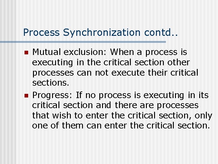 Process Synchronization contd. . n n Mutual exclusion: When a process is executing in Process Synchronization contd. . n n Mutual exclusion: When a process is executing in