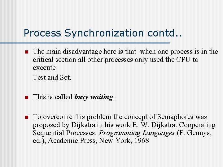 Process Synchronization contd. . n The main disadvantage here is that when one process