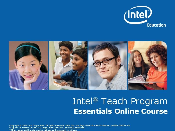 Intel® Teach Program Essentials Online Course Copyright © 2008 Intel Corporation. All rights reserved.