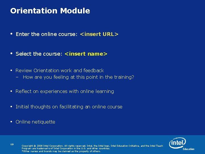 Orientation Module • Enter the online course: <insert URL> • Select the course: <insert