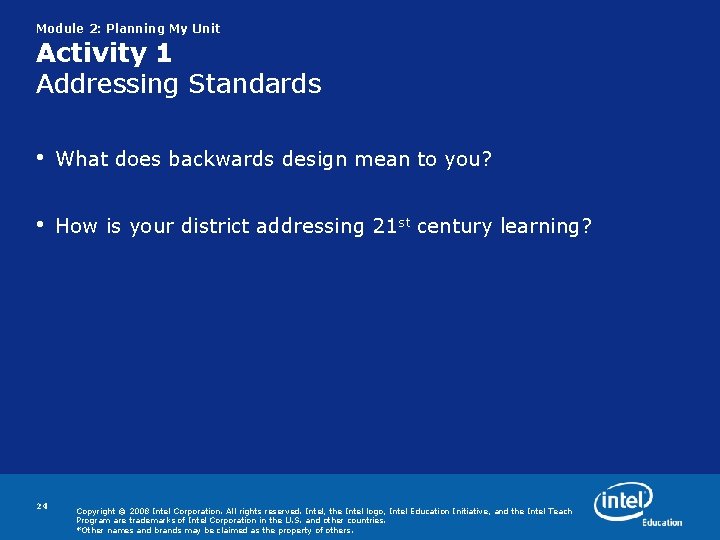 Module 2: Planning My Unit Activity 1 Addressing Standards • What does backwards design