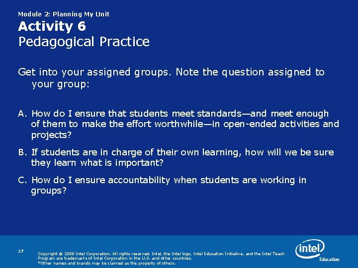 Module 2: Planning My Unit Activity 6 Pedagogical Practice Get into your assigned groups.
