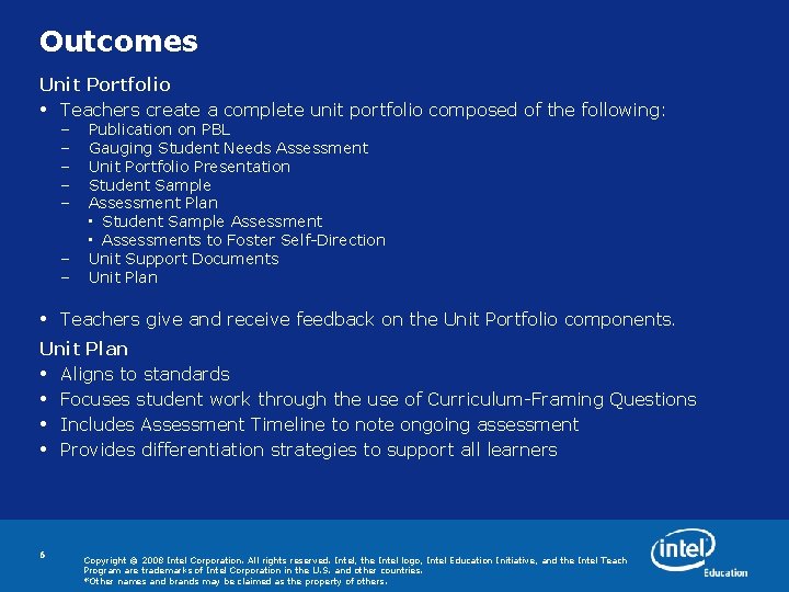 Outcomes Unit Portfolio • Teachers create a complete unit portfolio composed of the following: