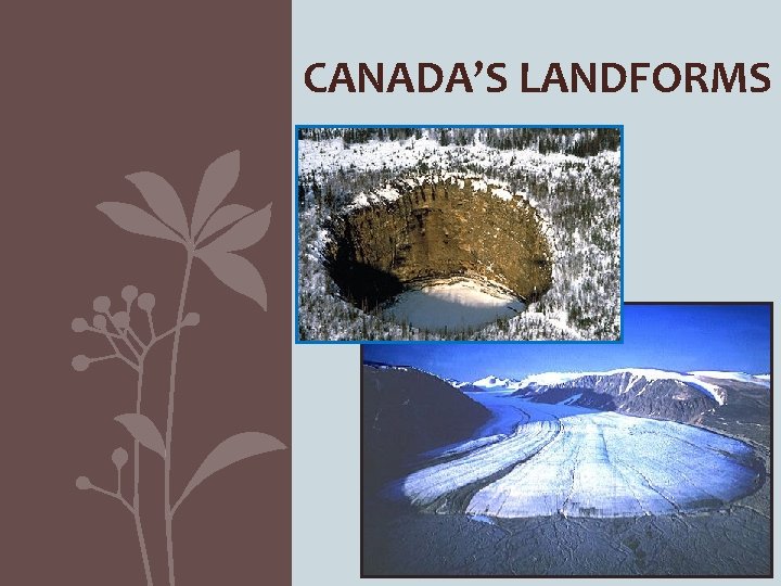 CANADA’S LANDFORMS 