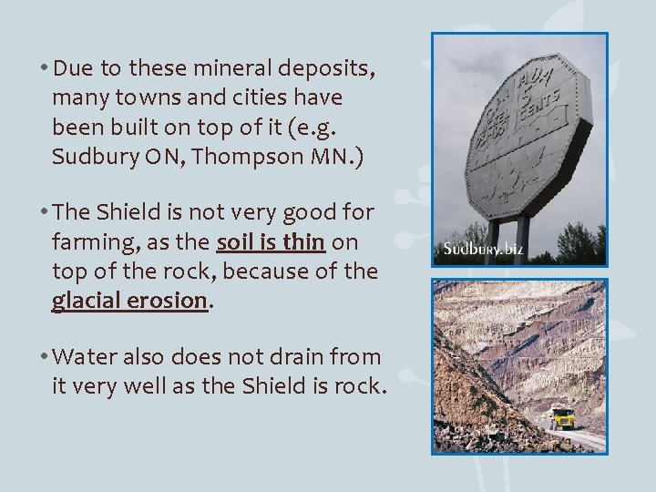  • Due to these mineral deposits, many towns and cities have been built