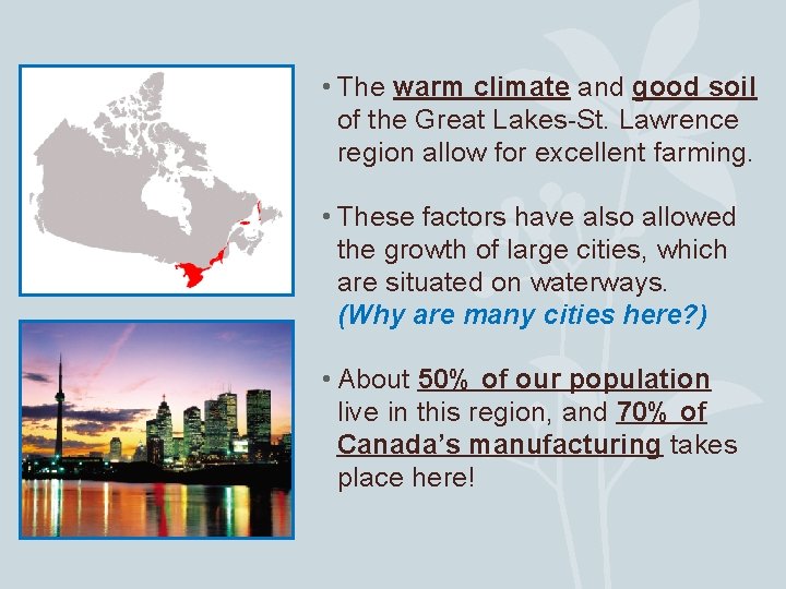  • The warm climate and good soil of the Great Lakes-St. Lawrence region