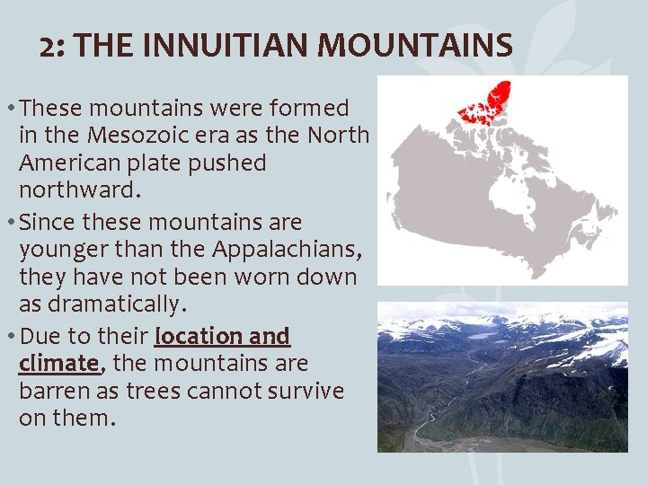 2: THE INNUITIAN MOUNTAINS • These mountains were formed in the Mesozoic era as