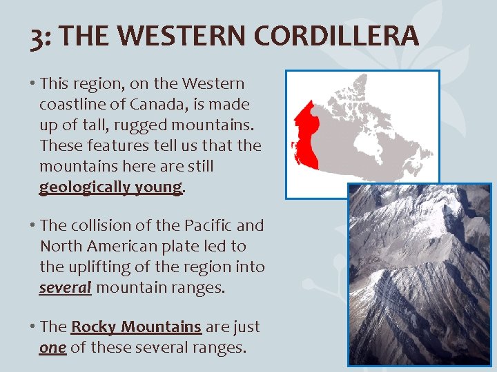 3: THE WESTERN CORDILLERA • This region, on the Western coastline of Canada, is