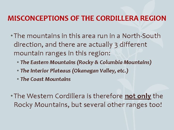 MISCONCEPTIONS OF THE CORDILLERA REGION • The mountains in this area run in a