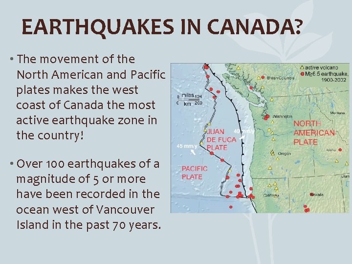 EARTHQUAKES IN CANADA? • The movement of the North American and Pacific plates makes