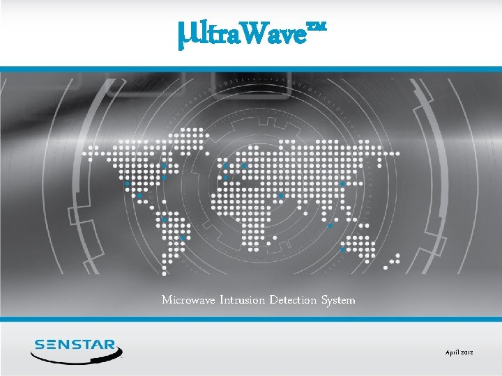 μltra. Wave™ Microwave Intrusion Detection System April 2012 