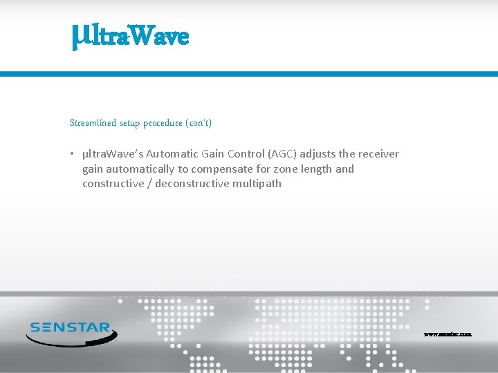 μltra. Wave Streamlined setup procedure (con’t) • μltra. Wave’s Automatic Gain Control (AGC) adjusts