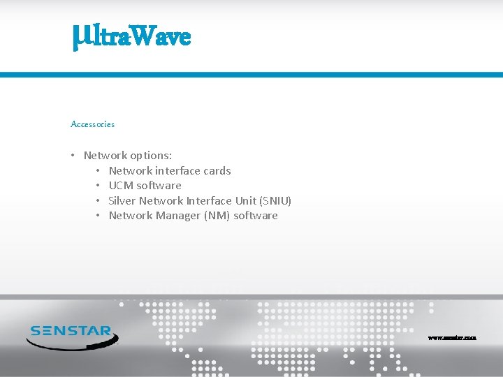 μltra. Wave Accessories • Network options: • Network interface cards • UCM software •