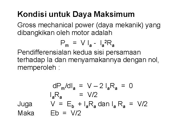 Kondisi untuk Daya Maksimum Gross mechanical power (daya mekanik) yang dibangkikan oleh motor adalah