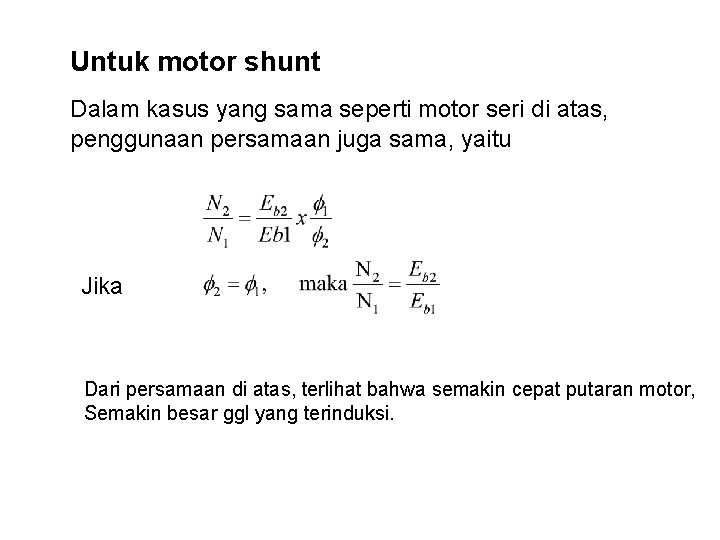 Untuk motor shunt Dalam kasus yang sama seperti motor seri di atas, penggunaan persamaan