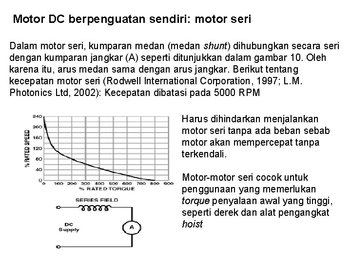 Motor DC berpenguatan sendiri: motor seri Dalam motor seri, kumparan medan (medan shunt) dihubungkan