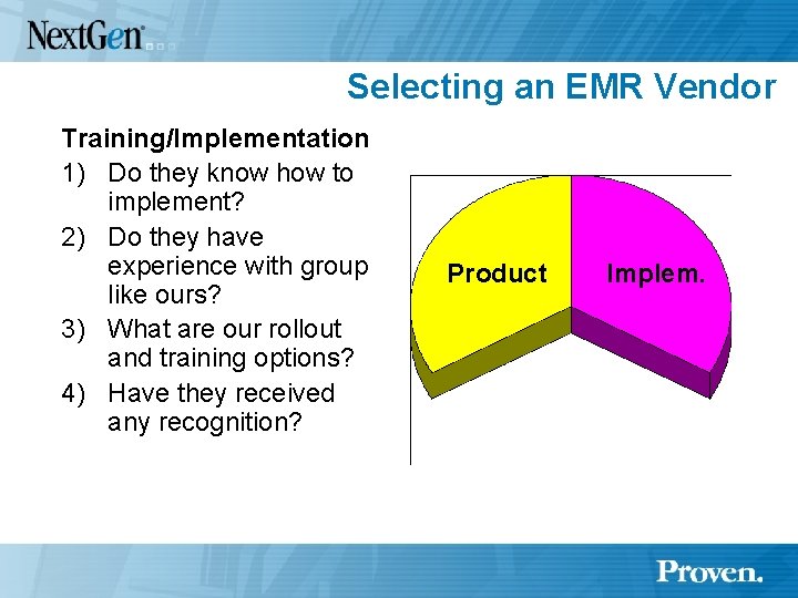 Selecting an EMR Vendor Training/Implementation 1) Do they know how to implement? 2) Do