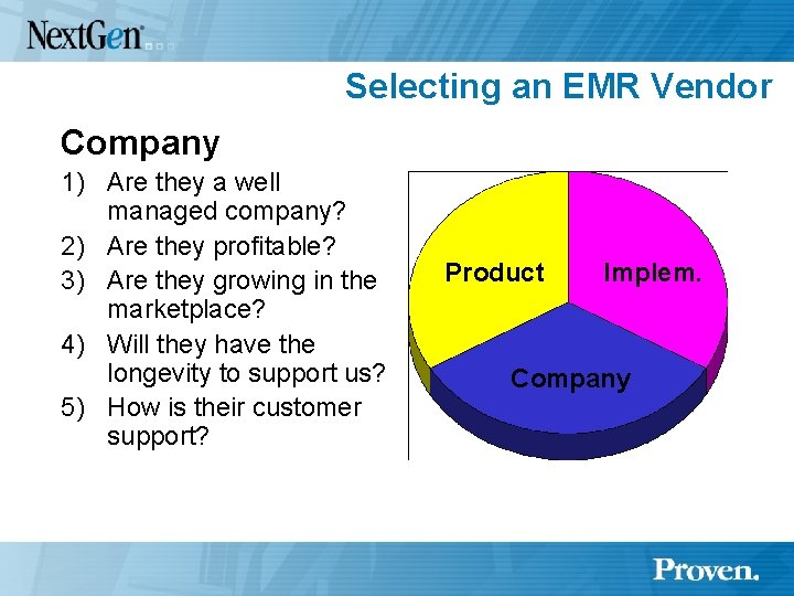 Selecting an EMR Vendor Company 1) Are they a well managed company? 2) Are